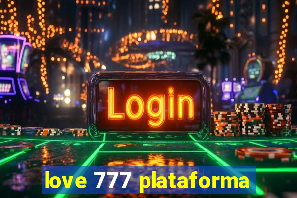 love 777 plataforma